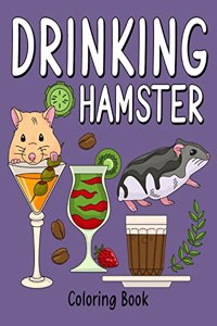 Drinking Hamster Coloring Book: Animal Painting Page with Coffee and Cocktail Recipes, Gifts for Rodents Lovers