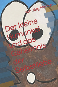 kleine Humunkel und das Geheimnis der Selbstliebe