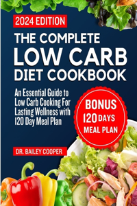 The Complete Low Carb Diet Cookbook 2024
