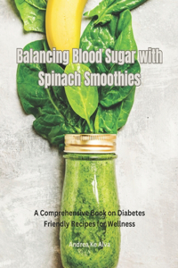 Balancing Blood Sugar with Spinach Smoothies