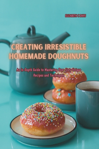 Creating Irresistible Homemade Doughnuts