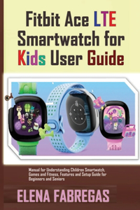 Fitbit Ace LTE Smartwatch for Kids User Guide