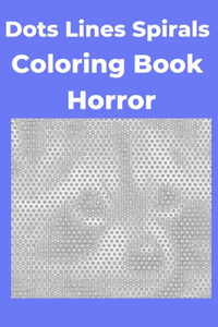 Dots Lines Spirals Coloring Book Horror