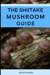 Shiitake Mushroom Guide