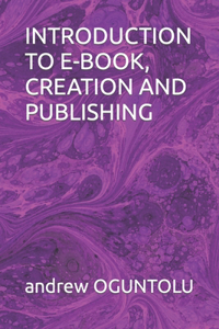 Introduction to E-Book, Creation and Publishing