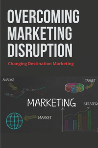 Overcoming Marketing Disruption