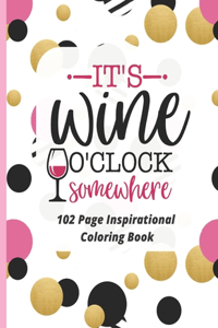 It's Wine O'Clock Somewhere Inspirational Quotes Coloring Book