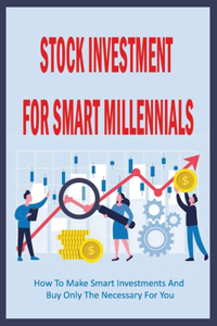 Stock Investment For Smart Millennials