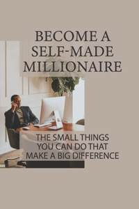 Become A Self-Made Millionaire