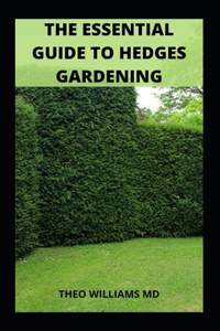 Essential Guide to Hedges Gardening