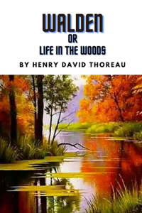 Walden or Life in the Woods by Henry David Thoreau