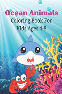 Ocean Animals Coloring Book For Kids Ages 4-8: This Beautiful Ocean Animals Coloring Pages For Kids Draw Coloring Ocean Animals Activity