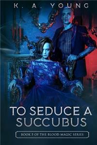 To Seduce a Succubus