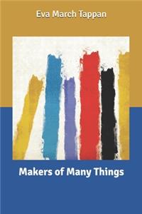 Makers of Many Things