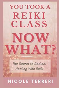 You Took a Reiki Class, Now What?