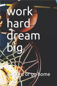 work hard dream big