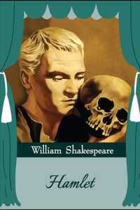 Hamlet, Prince of Denmark By William Shakespeare (A Tragedy Drama) 