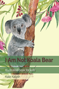 I Am Not Koala Bear