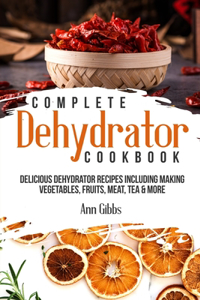 Complete Dehydrator Cookbook