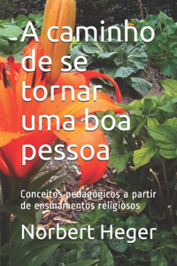 A caminho de se tornar uma boa pessoa