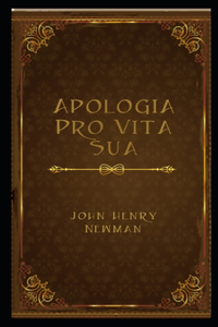 Apologia Pro Vita Sua Illustrated