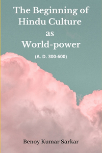 The Beginning of Hindu Culture as World-Power