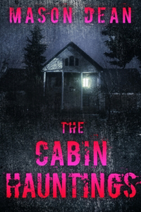 The Cabin Hauntings
