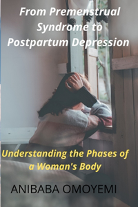 From Premenstrual Syndrome to Postpartum Depression