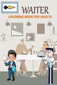 Waiter Coloring Book For Adults: Best Waiter Coloring Book