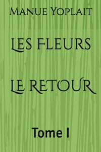 Les Fleurs LE RETOUR