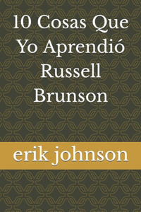 10 Cosas Que Yo Aprendió Russell Brunson