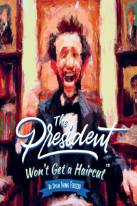 President Won't Get a Haircut