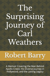 Surprising Journey of Carl Weathers: A Memoir Covering the Man Behind Apollo Creed, His Diverse Journey in Hollywood, and the Lasting Legacy