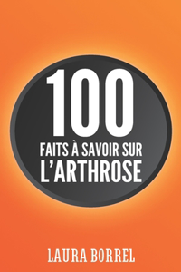 100 faits à savoir sur l'Arthrose