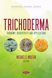 Trichoderma: Taxonomy, Biodiversity and Applications