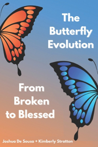 The Butterfly Evolution from broken to blessed