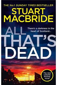All That's Dead: The New Logan McRae Crime Thriller from the No.1 Bestselling Author (Logan McRae, Book 12)