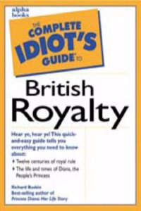 The Complete Idiot's Guide to British Royalty (Complete Idiot's Guide to S.)