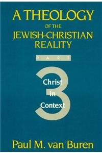 Theology of the Jewish-Christian Reality: Part 3: Christ in Context