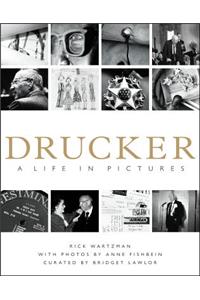 Drucker: A Life in Pictures