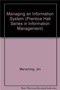 Managing an Information System (Prentice Hall Series in Information Management)