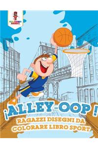 Alley-Oop!