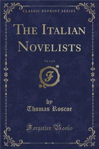 The Italian Novelists, Vol. 4 of 4 (Classic Reprint)