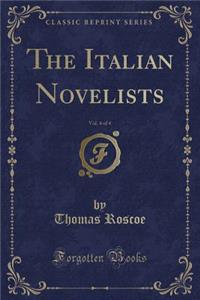The Italian Novelists, Vol. 4 of 4 (Classic Reprint)
