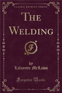 The Welding (Classic Reprint)
