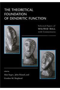 The Theoretical Foundation of Dendritic Function: The Collected Papers of Wilfrid Rall with Commentaries
