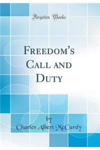 Freedom's Call and Duty (Classic Reprint)
