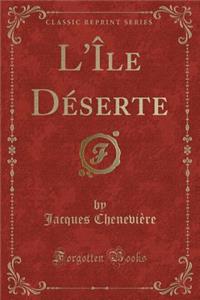 L'Ã?le DÃ©serte (Classic Reprint)