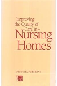 Improving the Quality of Care in Nursing Homes