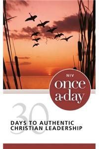NIV Once-A-Day 30 Days to Authentic Christian Leadership